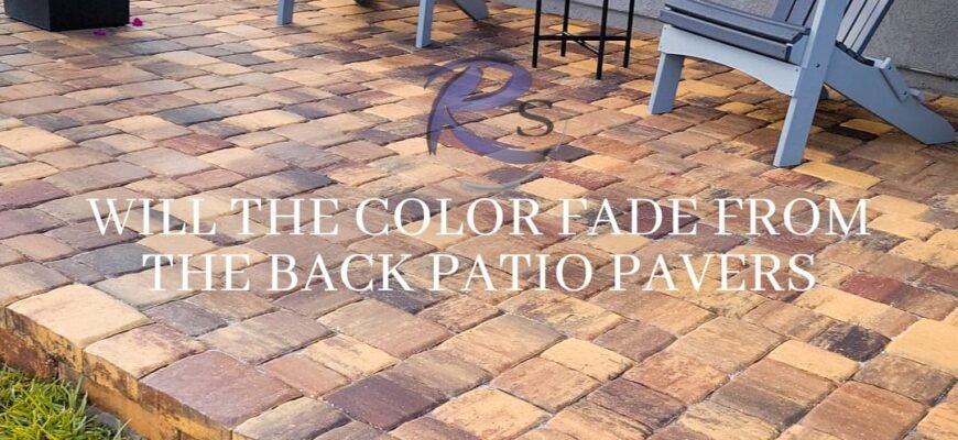 Will the colors fade from the back patio pavers